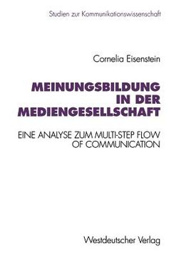 portada Meinungsbildung in Der Mediengesellschaft: Eine Theoretische Und Empirische Analyse Zum Multi-Step Flow of Communication (en Alemán)