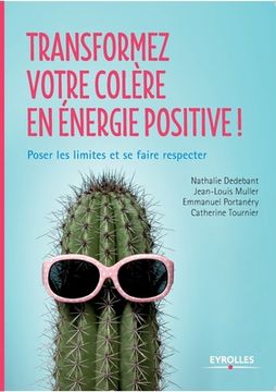 portada Transformez votre colère en énergie positive !: Poser les limites et se faire respecter (en Francés)