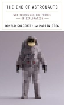 portada The end of Astronauts: Why Robots are the Future of Exploration (in English)