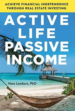 portada Active Life, Passive Income: Achieve Financial Independence Through Real Estate Investing (in English)