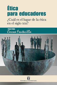 portada Ética Para Educadores: Cuál es el Lugar de la Ética en el Siglo Xxi? (in Spanish)