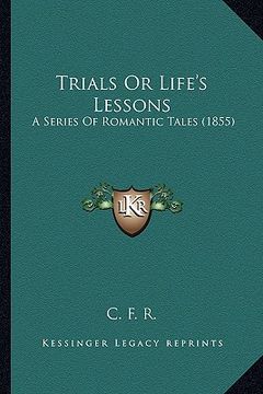 portada trials or life's lessons: a series of romantic tales (1855) (in English)
