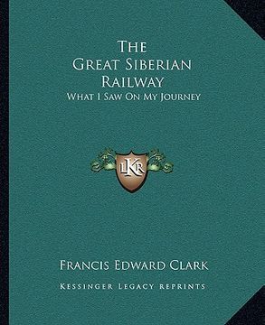 portada the great siberian railway: what i saw on my journey (en Inglés)