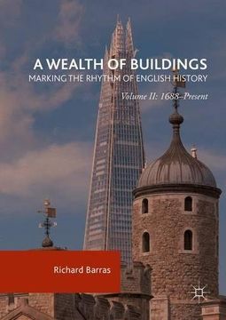 portada A Wealth of Buildings: Marking the Rhythm of English History: Volume II: 1688–Present