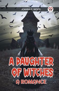 portada A Daughter of Witches A Romance (en Inglés)