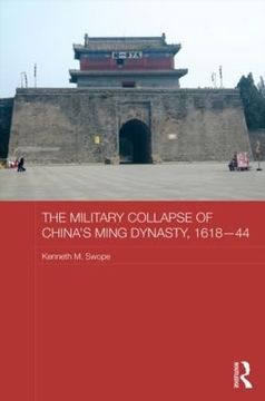 portada The Military Collapse of China's Ming Dynasty, 1618-44 (Asian States and Empires) (en Inglés)