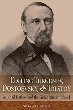 portada Editing Turgenev, Dostoevsky, and Tolstoy: Mikhail Katkov and the Great Russian Novel (Niu Series in Slavic, East European, and Eurasian Studies) (en Inglés)