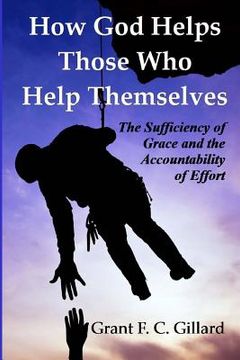 portada How God Helps Those Who Help Themselves: The Sufficiency of Grace and The Accountability of Effort (en Inglés)