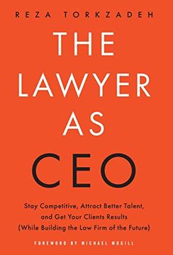 portada The Lawyer as Ceo: Stay Competitive, Attract Better Talent, and get Your Clients Results (While Building the law Firm of the Future) (en Inglés)