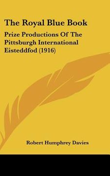 portada the royal blue book: prize productions of the pittsburgh international eisteddfod (1916)
