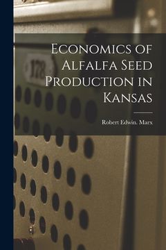 portada Economics of Alfalfa Seed Production in Kansas (en Inglés)