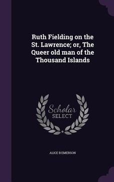 portada Ruth Fielding on the St. Lawrence; or, The Queer old man of the Thousand Islands (en Inglés)
