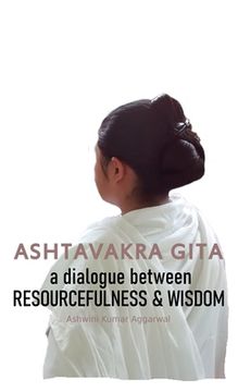 portada Ashtavakra Gita: A dialogue between Resourcefulness & Wisdom (en Inglés)