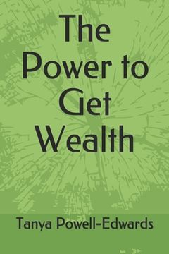 portada The Power to Get Wealth (en Inglés)