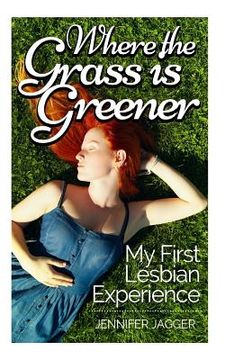 portada Where the Grass is Greener: My First Lesbian Experience (en Inglés)
