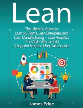 portada Lean: An Essential Guide to Lean Startup, Lean six Sigma, Lean Analytics, Lean Enterprise, Lean Manufacturing, Agile Project Management, Kanban and Scrum (in English)