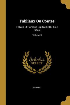 portada Fabliaux ou Contes: Fables et Romans du Xiie et du Xiiie Siècle; Volume 3 (en Francés)