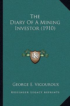 portada the diary of a mining investor (1910) (en Inglés)