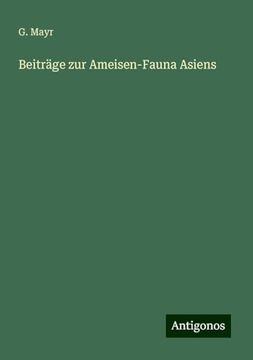 Beiträge zur Ameisen-Fauna Asiens (en Alemán)