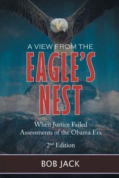 portada A View From The Eagle's Nest: When Justice Failed Assessments of the Obama Era (en Inglés)