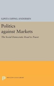 portada Politics Against Markets: The Social Democratic Road to Power (Princeton Legacy Library) (en Inglés)