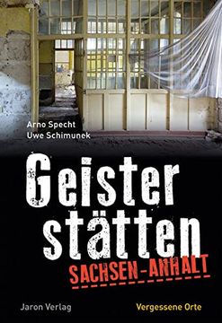 portada Geisterstätten Sachsen-Anhalt: Vergessene Orte (in German)