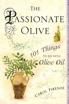 portada The Passionate Olive: 101 Things to do With Olive oil (en Inglés)