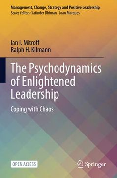 portada The Psychodynamics of Enlightened Leadership: Coping With Chaos (Management, Change, Strategy and Positive Leadership) (in English)