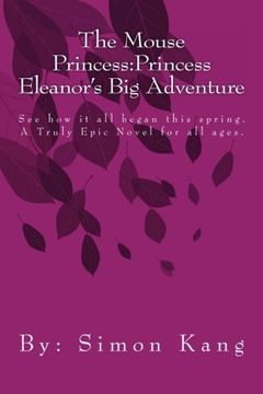 portada The Mouse Princess:Princess Eleanor's Big Adventure: See how it all began this spring.