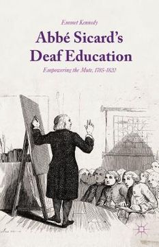 portada Abbé Sicard's Deaf Education: Empowering the Mute, 1785-1820 (en Inglés)