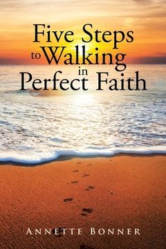 portada Five Steps to Walking in Perfect Faith (en Inglés)