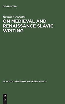 portada On Medieval and Renaissance Slavic Writing: Selected Essays (Slavistic Printings and Reprintings) (in English)