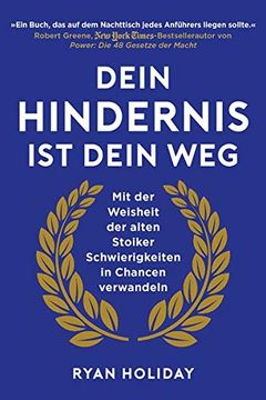 portada Dein Hindernis ist Dein Weg: Mit der Weisheit der Alten Stoiker Schwierigkeiten in Chancen Verwandeln (in German)