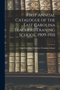 portada First Annual Catalogue of the East Carolina Teachers' Traning School, 1909-1910; 1 (en Inglés)