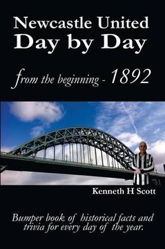 portada Newcastle United Day by Day: Bumper book of historical facts and trivia for every day of the year. (en Inglés)