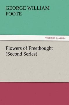 portada flowers of freethought (second series) (en Inglés)