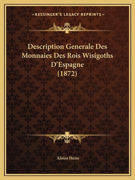 portada Description Generale Des Monnaies Des Rois Wisigoths D'Espagne (1872) (en Francés)
