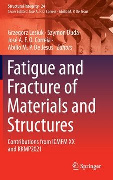 portada Fatigue and Fracture of Materials and Structures: Contributions from Icmfm XX and Kkmp2021 (in English)