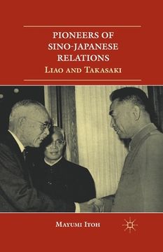 portada Pioneers of Sino-Japanese Relations: Liao and Takasaki (en Inglés)