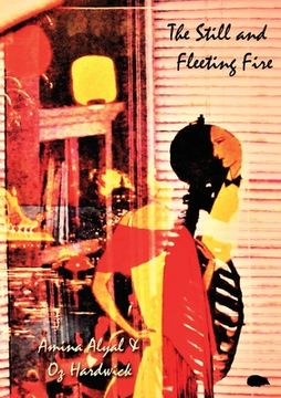 portada The Still and Fleeting Fire (in English)