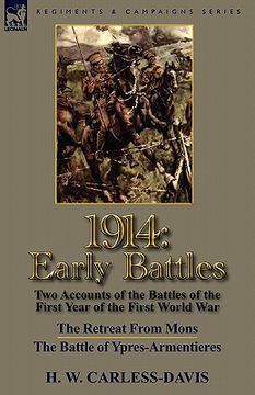 portada 1914: early battles-two accounts of the battles of the first year of the first world war: the retreat from mons & the battle