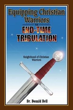 portada equipping christian warriors for end-time tribulation (en Inglés)