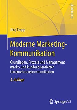 portada Moderne Marketing-Kommunikation: Grundlagen, Prozess und Management Markt- und Kundenorientierter Unternehmenskommunikation (en Alemán)