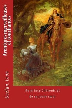 portada Aventures merveilleuses et touchantes: du prince Chèvenis et de sa jeune soeur (en Francés)