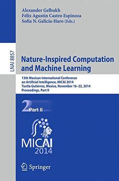 portada Nature-Inspired Computation and Machine Learning: 13Th Mexican International Conference on Artificial Intelligence, Micai2014, Tuxtla Gutiérrez,. Part ii (Lecture Notes in Computer Science) (en Inglés)
