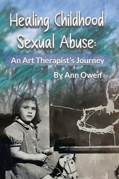 portada Healing Childhood Sexual Abuse: An Art Therapist's Journey