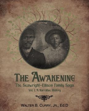 portada The Awakening: The Seawright-Ellison Family Saga, Vol. 1, A Narrative History (en Inglés)