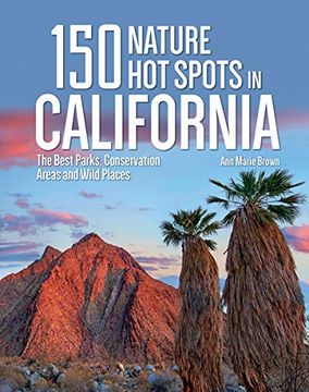portada 150 Nature hot Spots in California: The Best Parks, Conservation Areas and Wild Places (en Inglés)