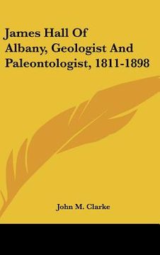 portada james hall of albany, geologist and paleontologist, 1811-1898 (en Inglés)