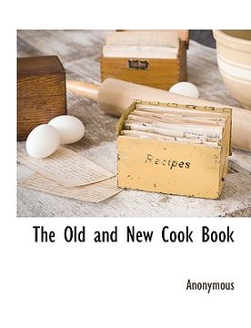 portada the old and new cook book (en Inglés)
